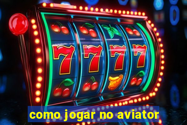 como jogar no aviator