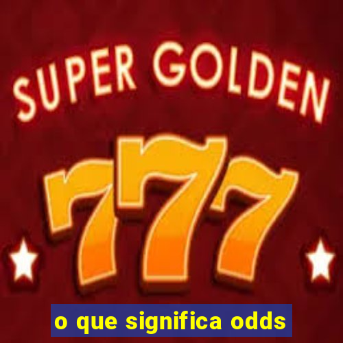 o que significa odds