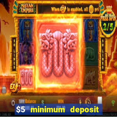 $5 minimum deposit casinos online