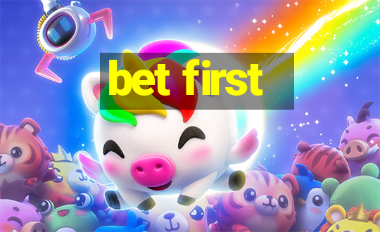 bet first