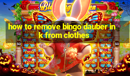 how to remove bingo dauber ink from clothes