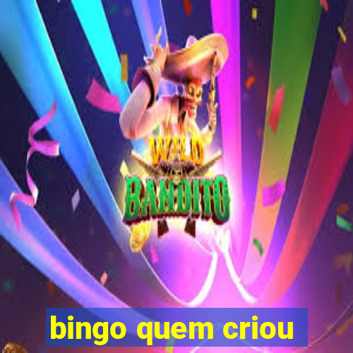 bingo quem criou