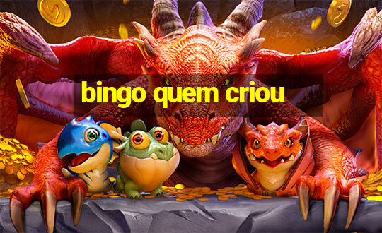 bingo quem criou