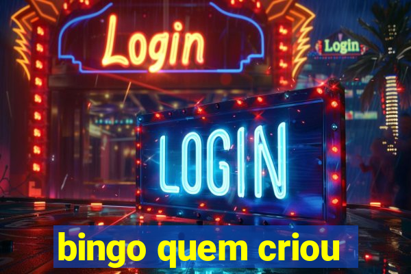 bingo quem criou