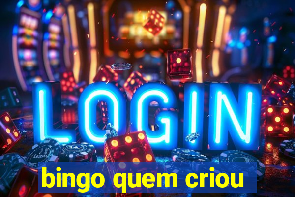 bingo quem criou