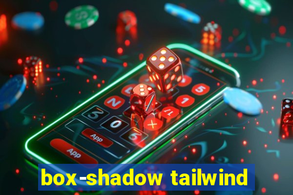 box-shadow tailwind