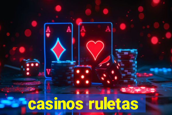 casinos ruletas