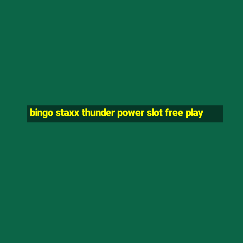 bingo staxx thunder power slot free play