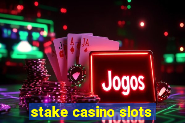 stake casino slots