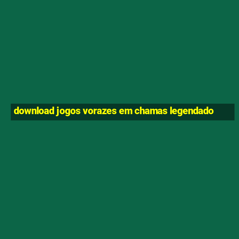 download jogos vorazes em chamas legendado