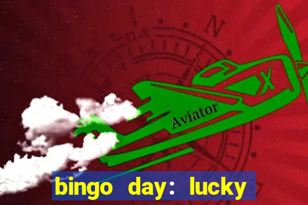 bingo day: lucky to win