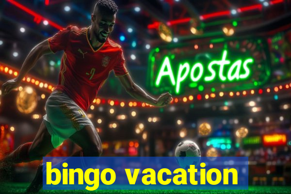 bingo vacation