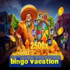 bingo vacation