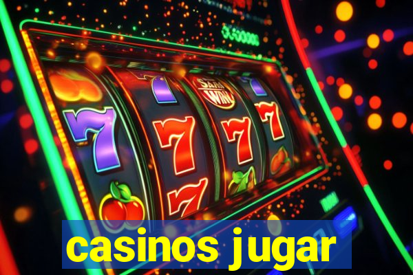 casinos jugar