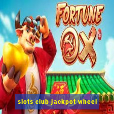 slots club jackpot wheel