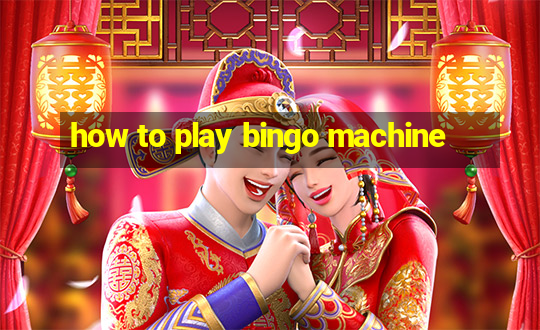 how to play bingo machine