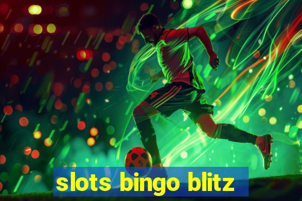 slots bingo blitz