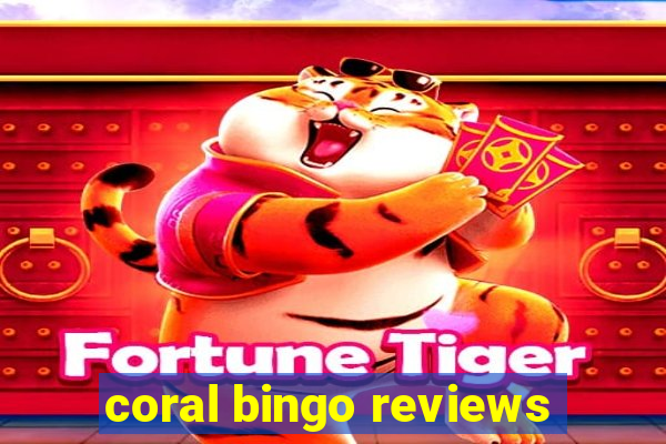 coral bingo reviews