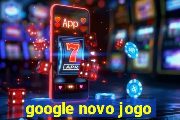 google novo jogo