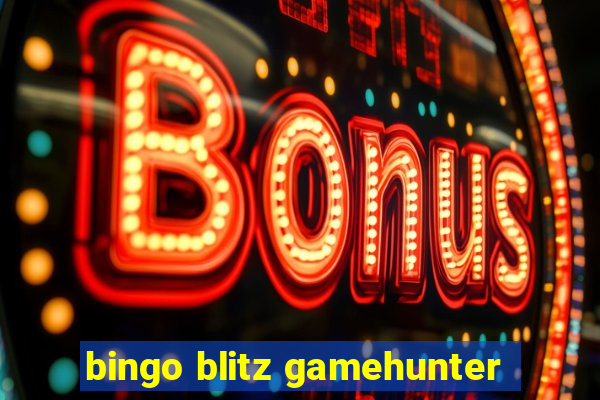 bingo blitz gamehunter