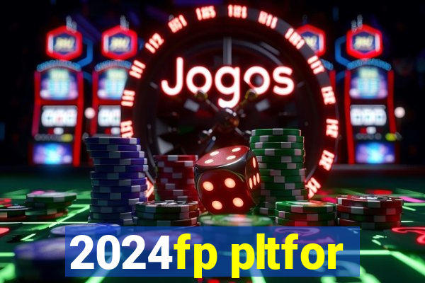 2024fp pltfor