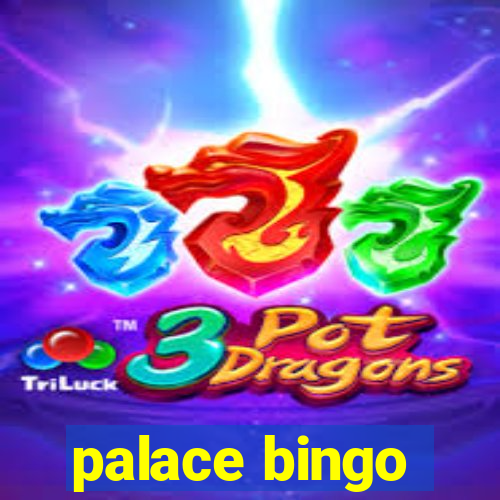 palace bingo