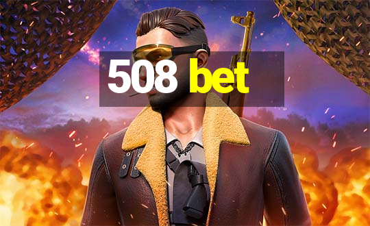 508 bet