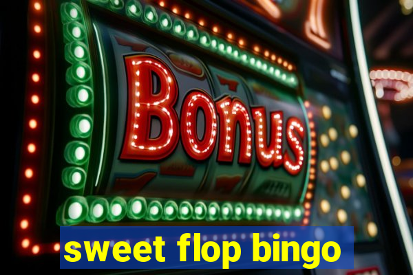 sweet flop bingo