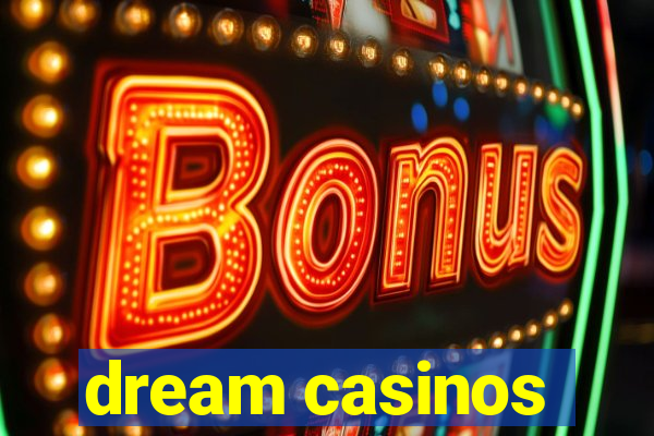 dream casinos