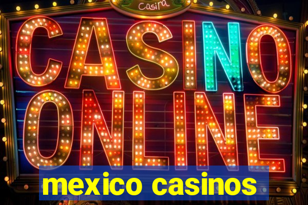 mexico casinos