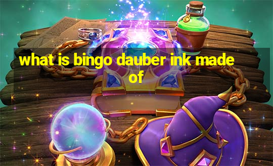 what is bingo dauber ink made of