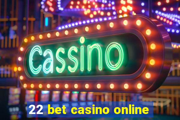 22 bet casino online