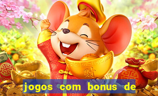 jogos com bonus de cadastro sem dep贸sito