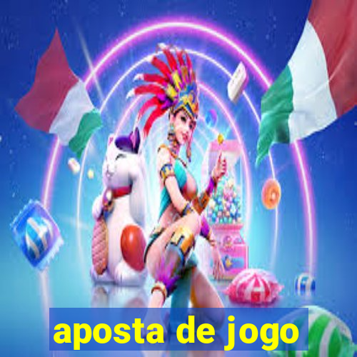 aposta de jogo