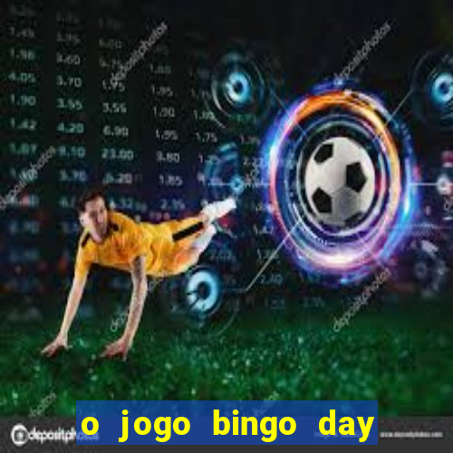 o jogo bingo day paga mesmo