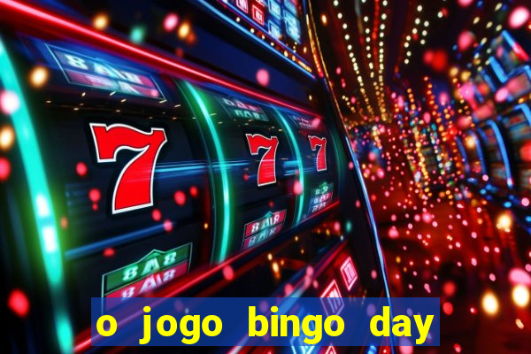 o jogo bingo day paga mesmo