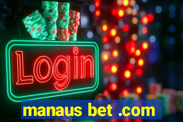 manaus bet .com