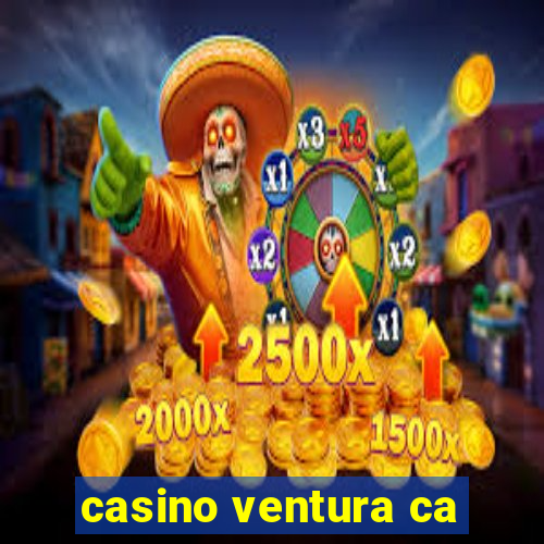 casino ventura ca