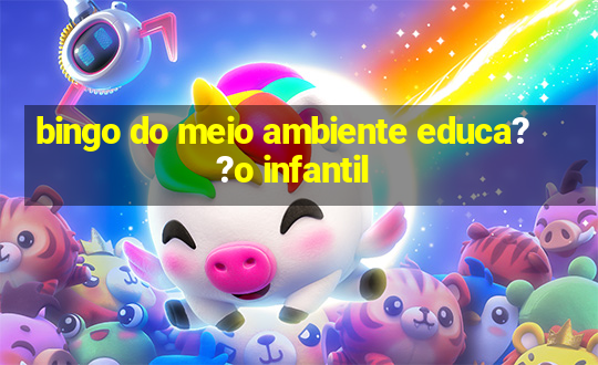 bingo do meio ambiente educa??o infantil