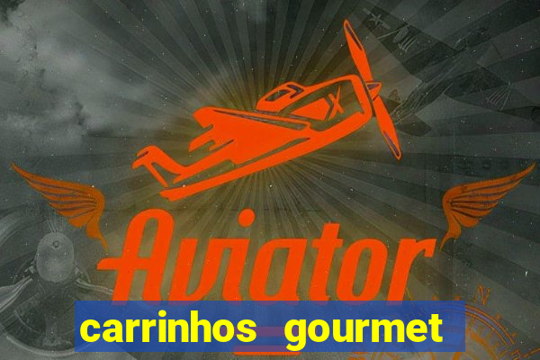 carrinhos gourmet para festas