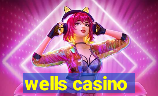 wells casino