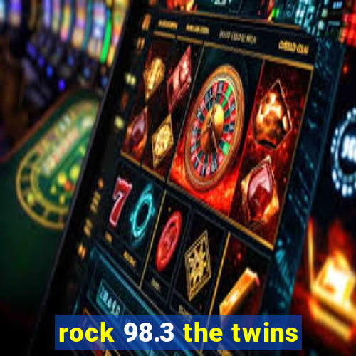 rock 98.3 the twins