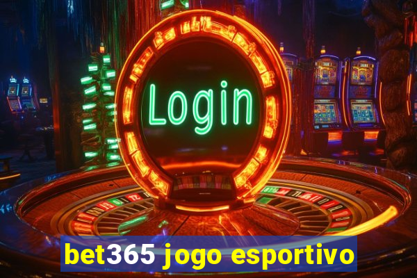 bet365 jogo esportivo