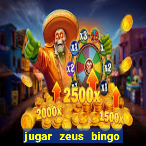 jugar zeus bingo dinero real