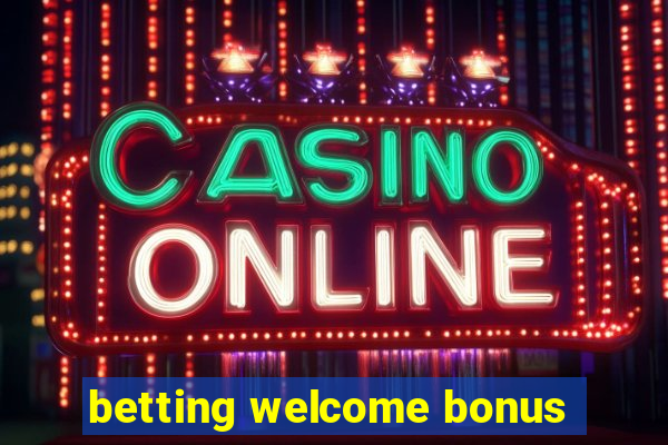 betting welcome bonus