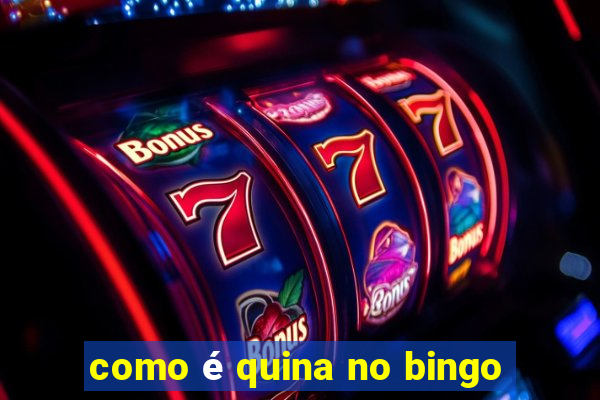 como é quina no bingo