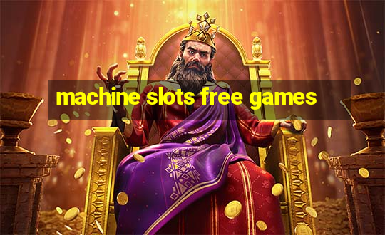 machine slots free games