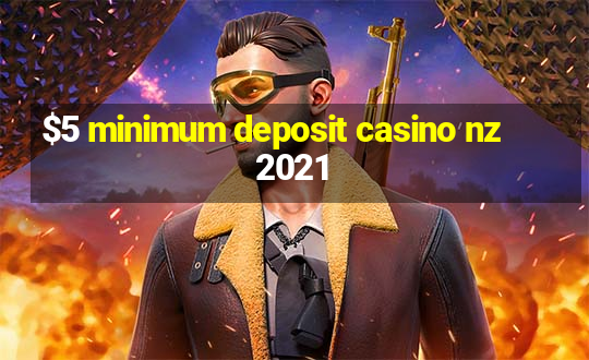 $5 minimum deposit casino nz 2021