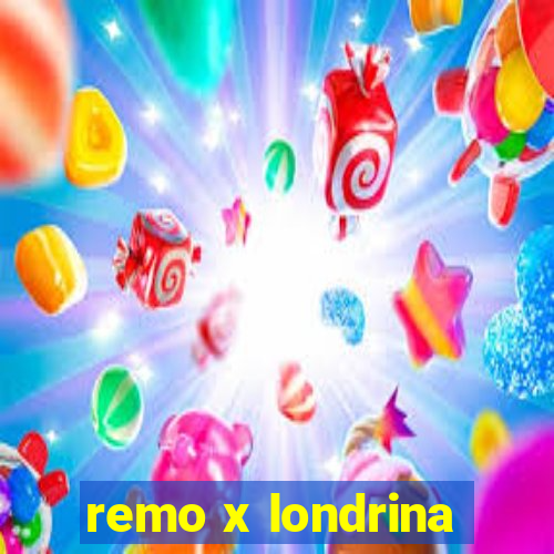 remo x londrina