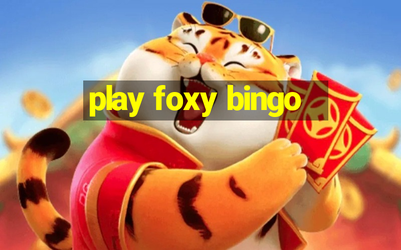 play foxy bingo